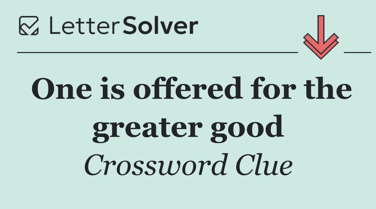 One is offered for the greater good