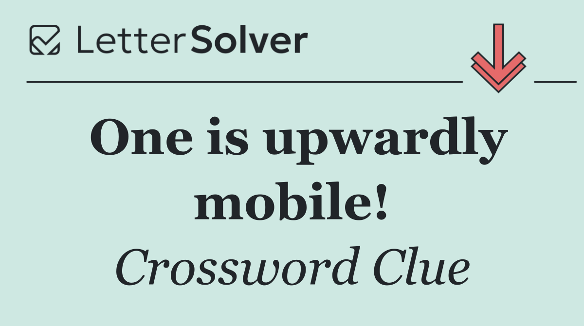 One is upwardly mobile!
