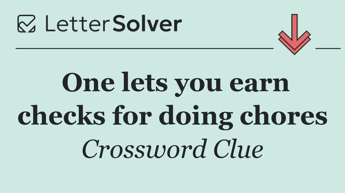 One lets you earn checks for doing chores