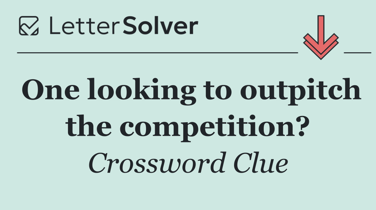 One looking to outpitch the competition?