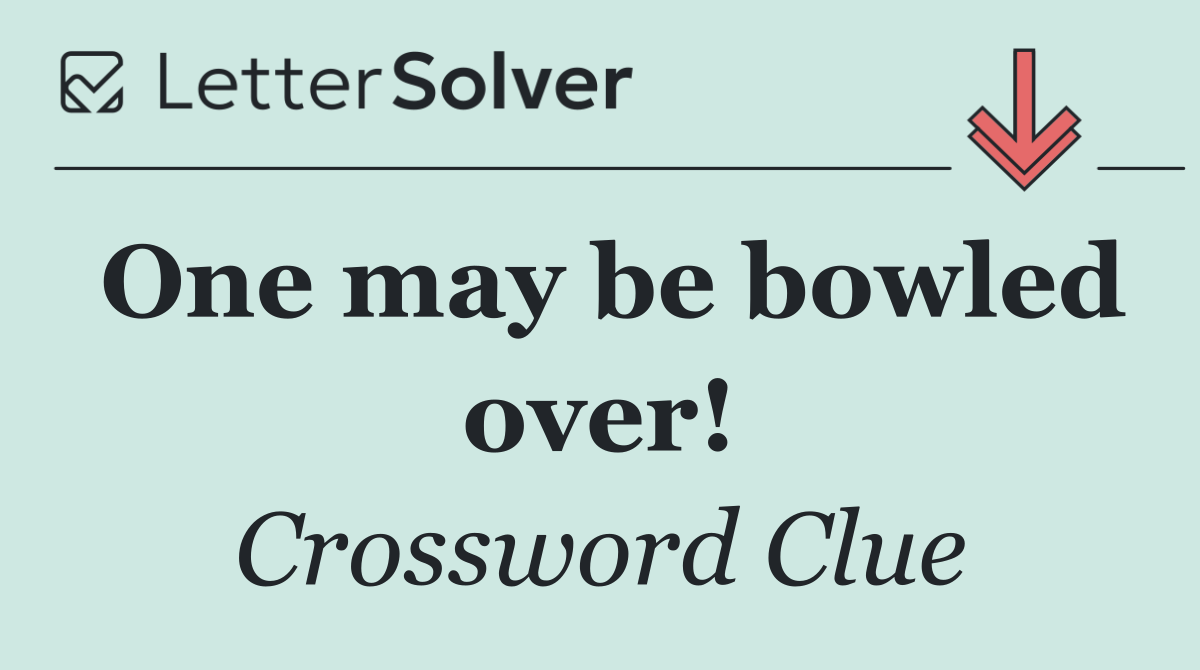 One may be bowled over!