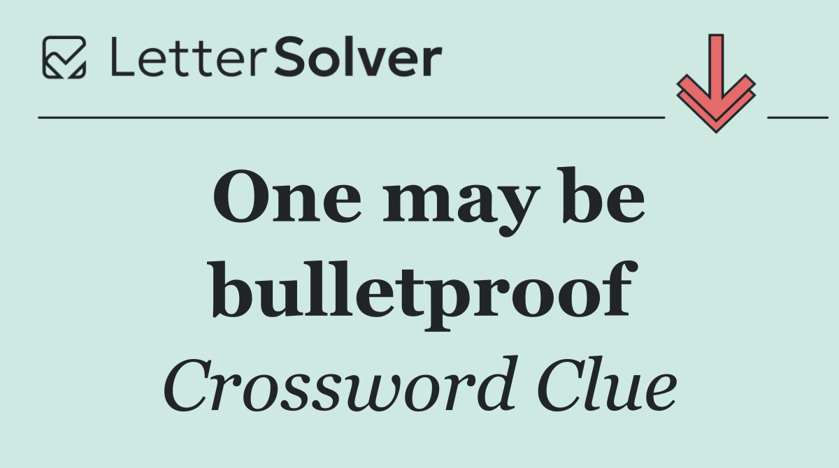 One may be bulletproof