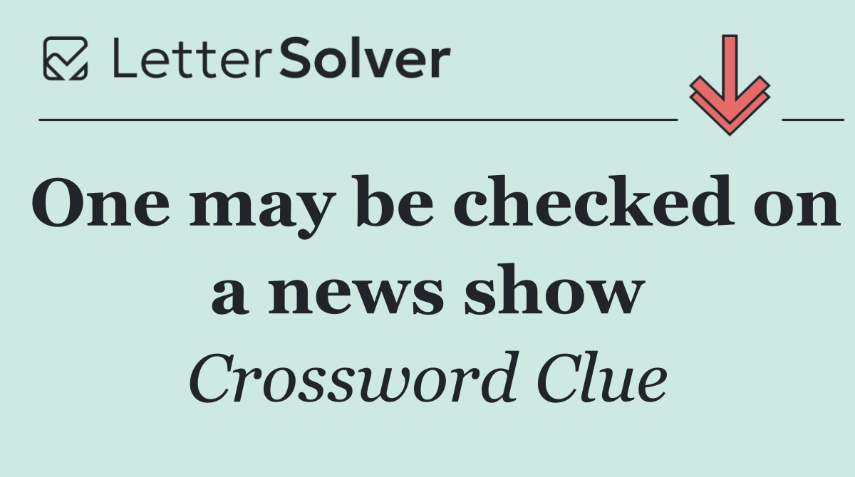 One may be checked on a news show