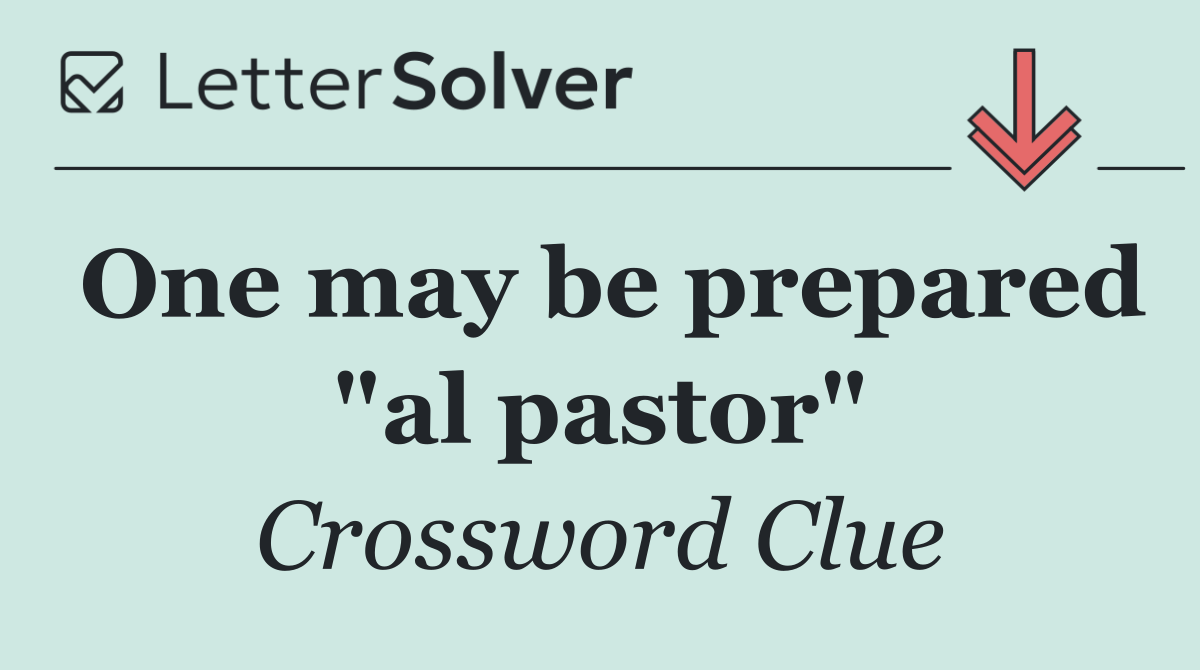 One may be prepared "al pastor"