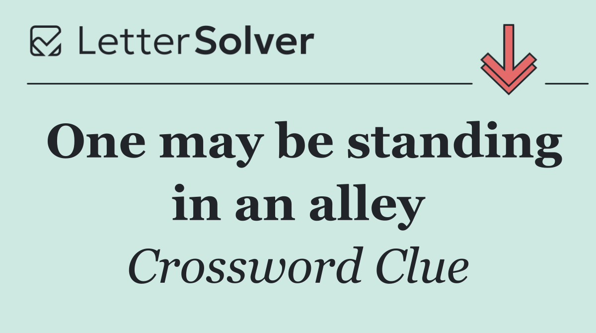 One may be standing in an alley