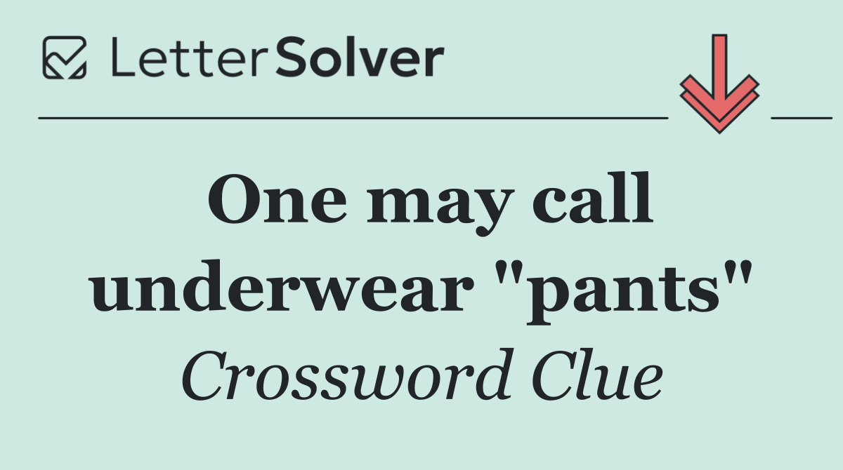 One may call underwear "pants"