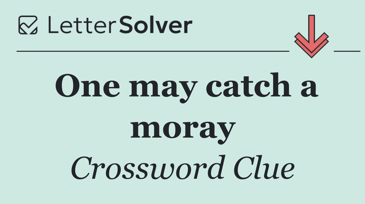 One may catch a moray