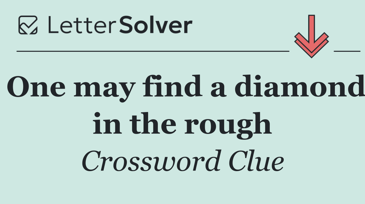 One may find a diamond in the rough