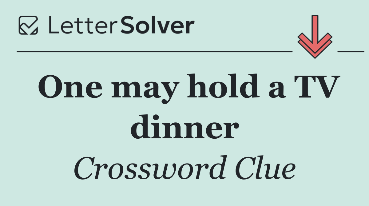 One may hold a TV dinner