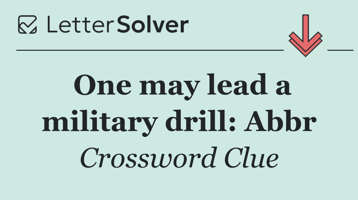 One may lead a military drill: Abbr