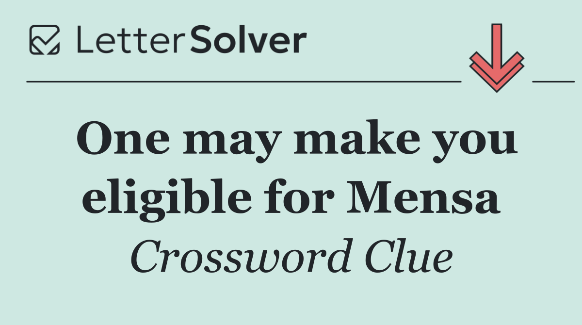 One may make you eligible for Mensa