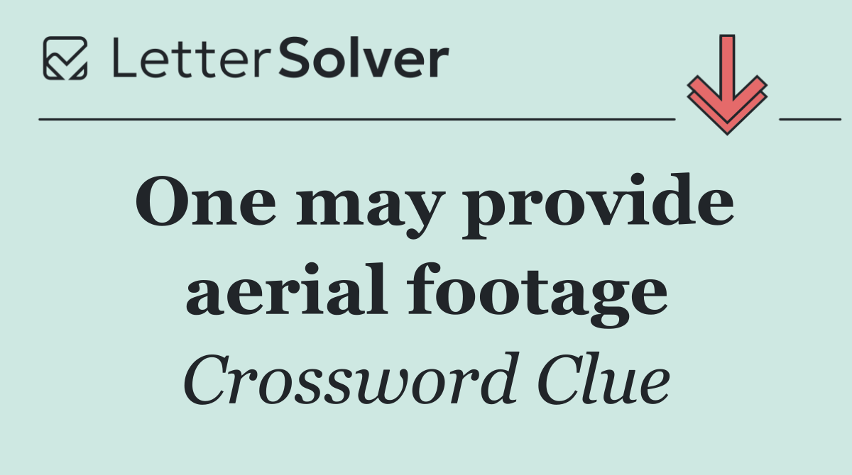 One may provide aerial footage