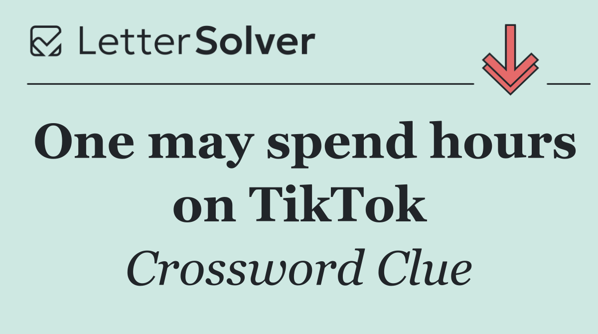 One may spend hours on TikTok