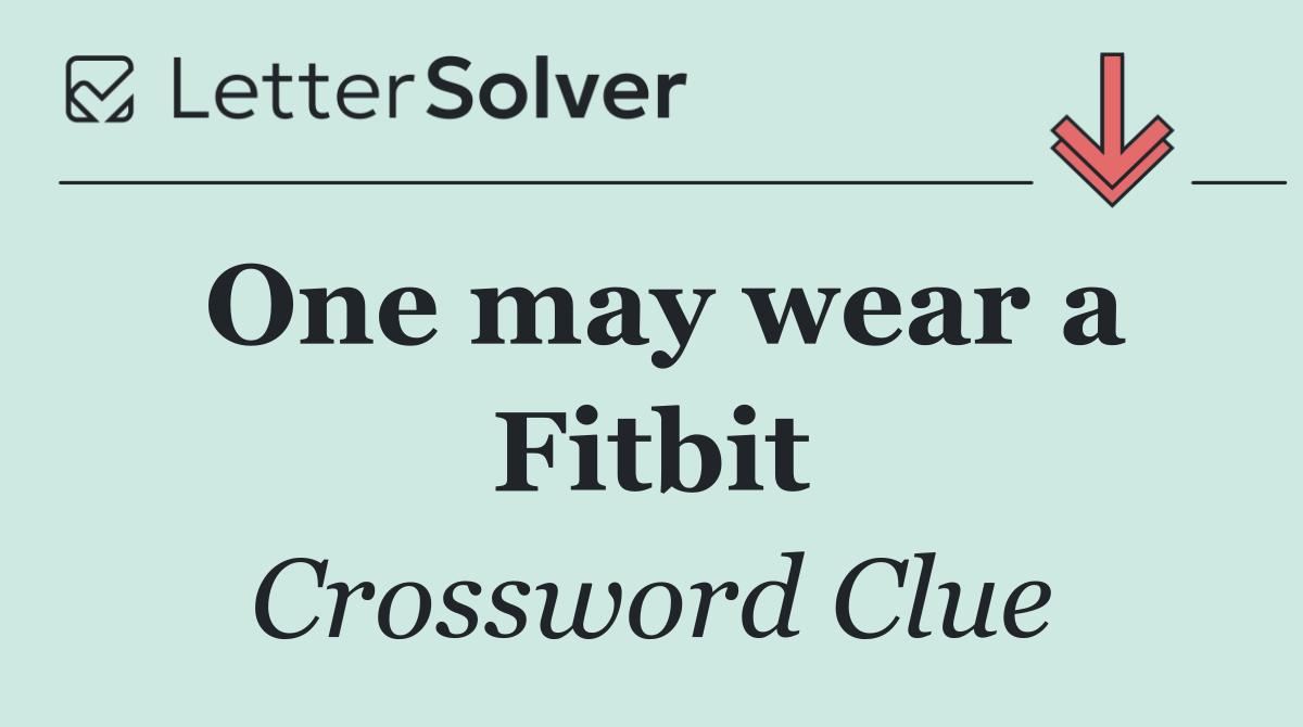 One may wear a Fitbit