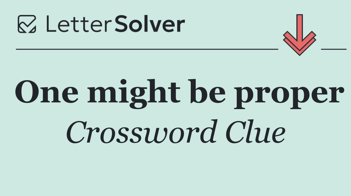 One might be proper