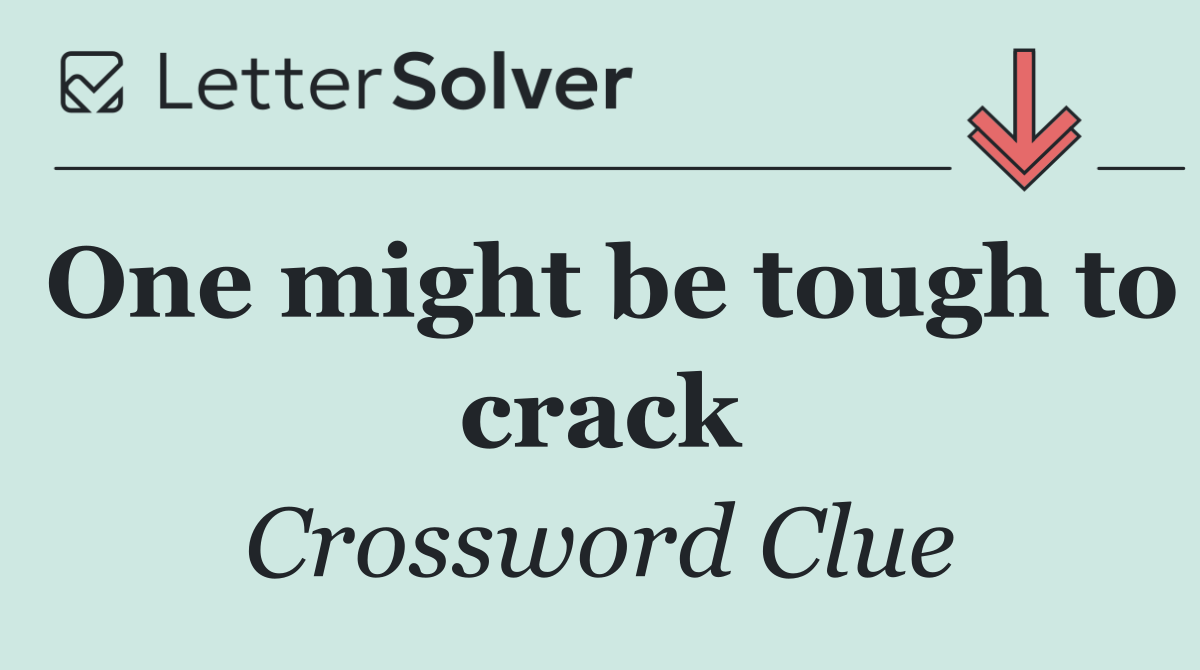 One might be tough to crack