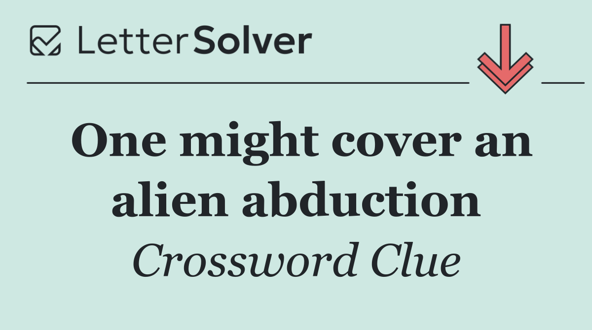 One might cover an alien abduction