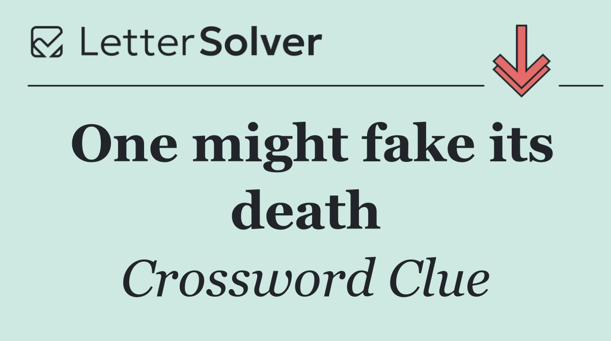 One might fake its death