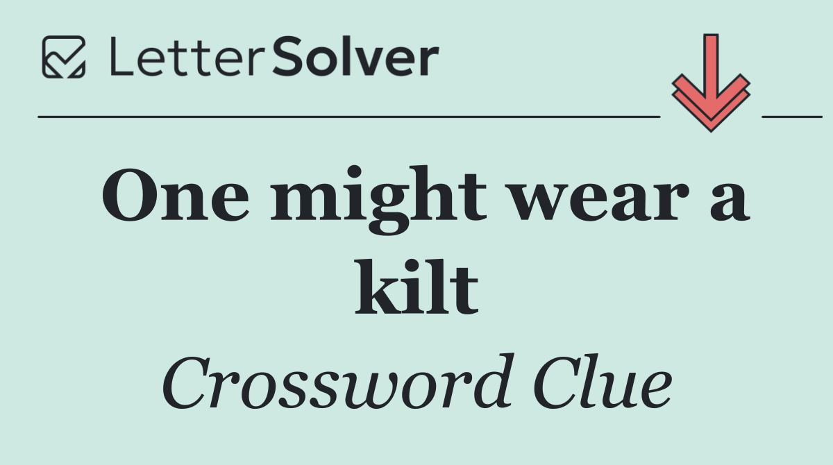 One might wear a kilt