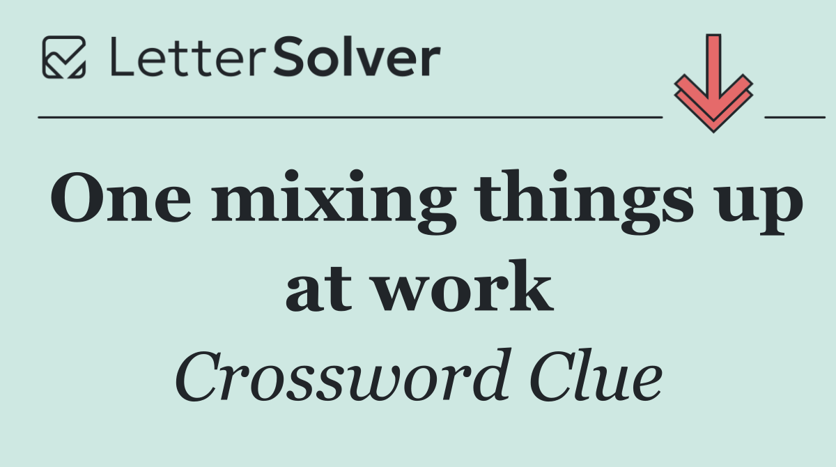 One mixing things up at work