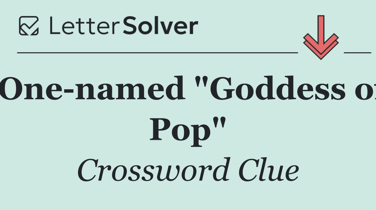 One named "Goddess of Pop"