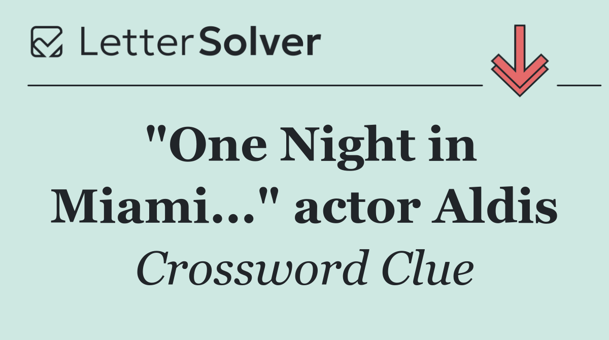 "One Night in Miami..." actor Aldis