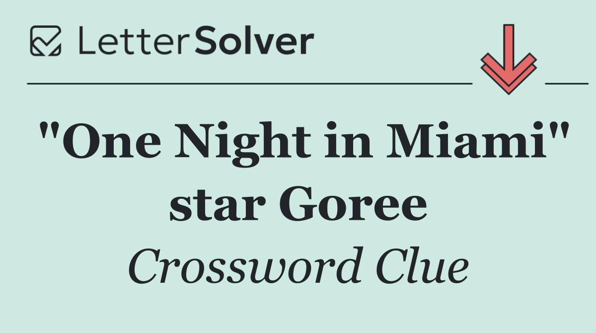 "One Night in Miami" star Goree