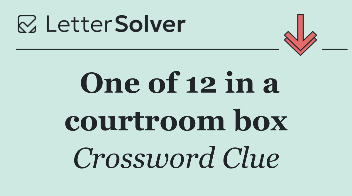 One of 12 in a courtroom box
