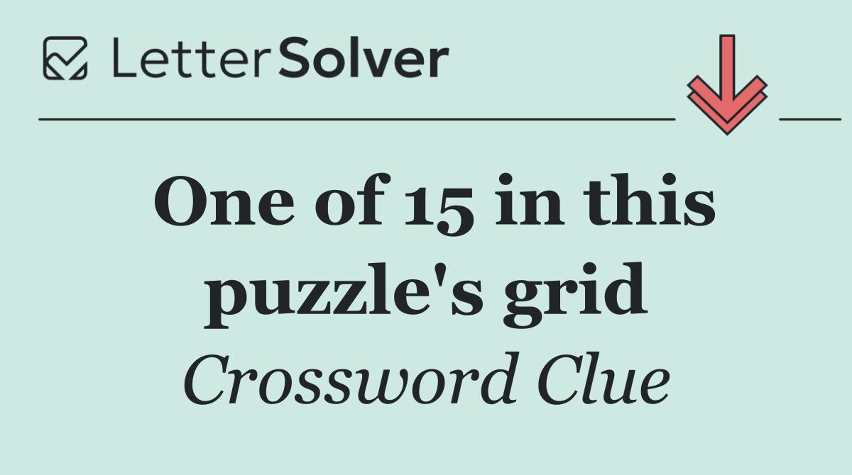 One of 15 in this puzzle's grid