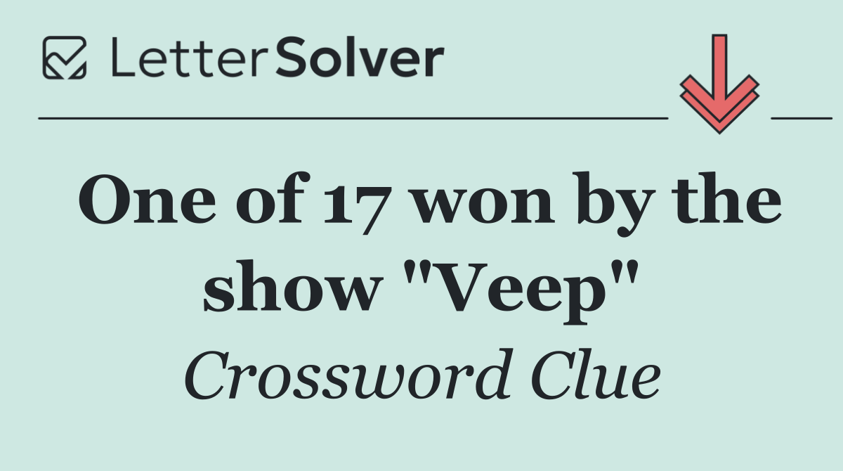 One of 17 won by the show "Veep"