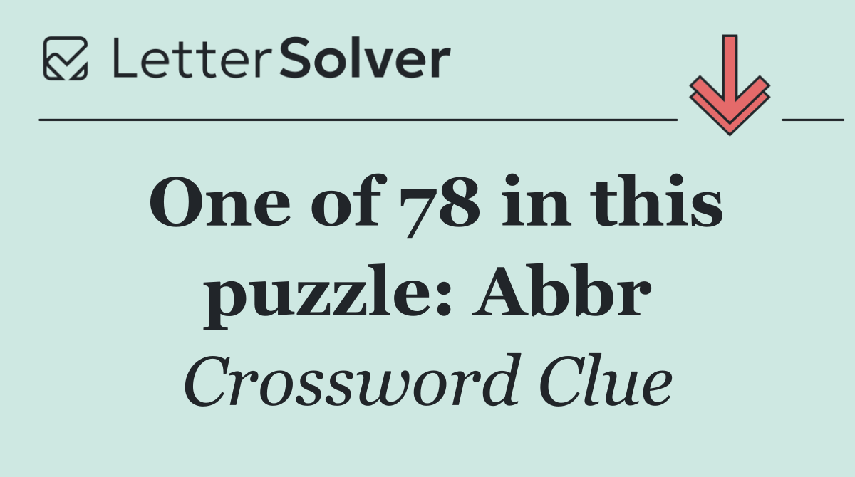 One of 78 in this puzzle: Abbr