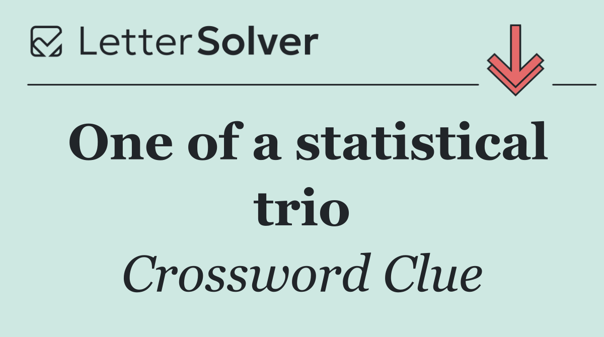 One of a statistical trio