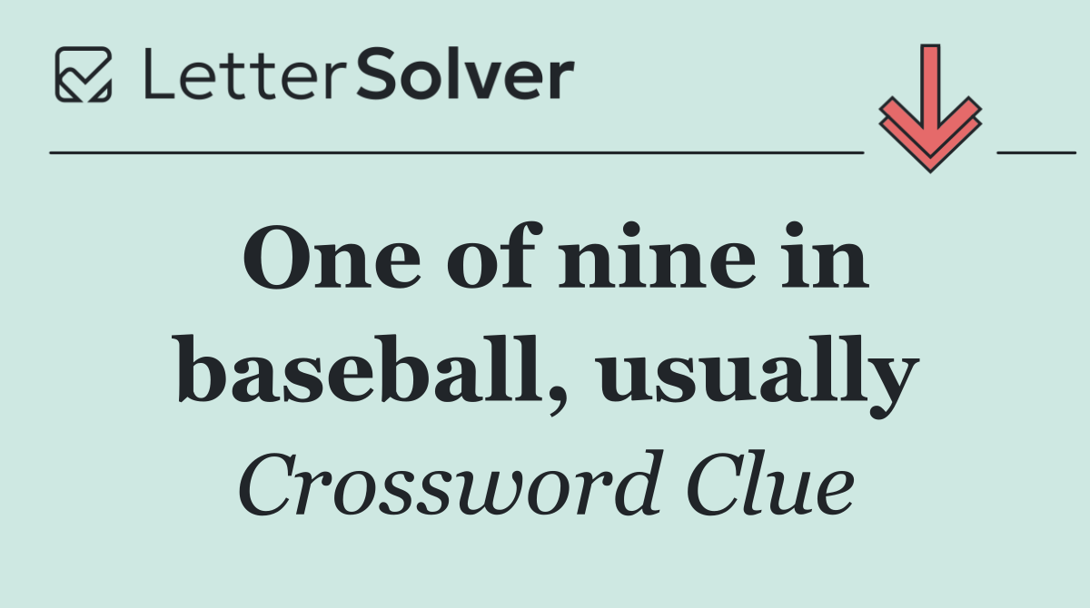 One of nine in baseball, usually