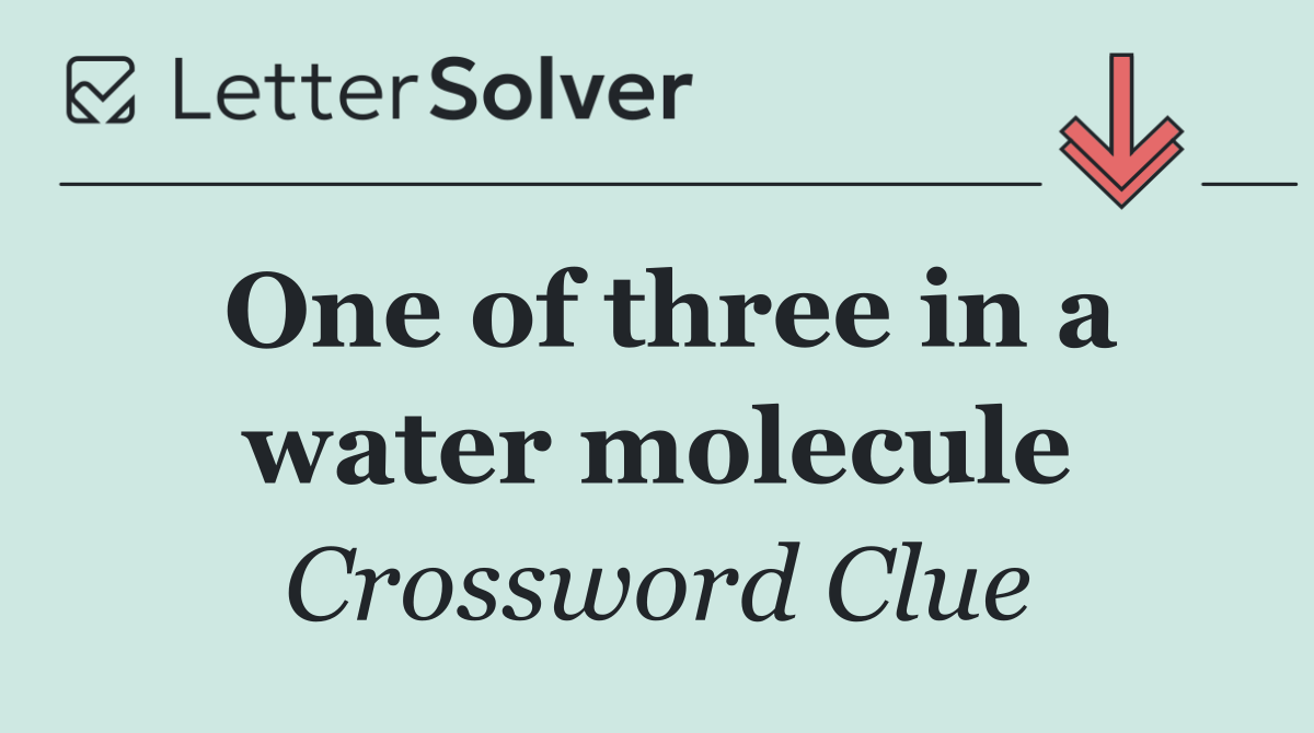 One of three in a water molecule