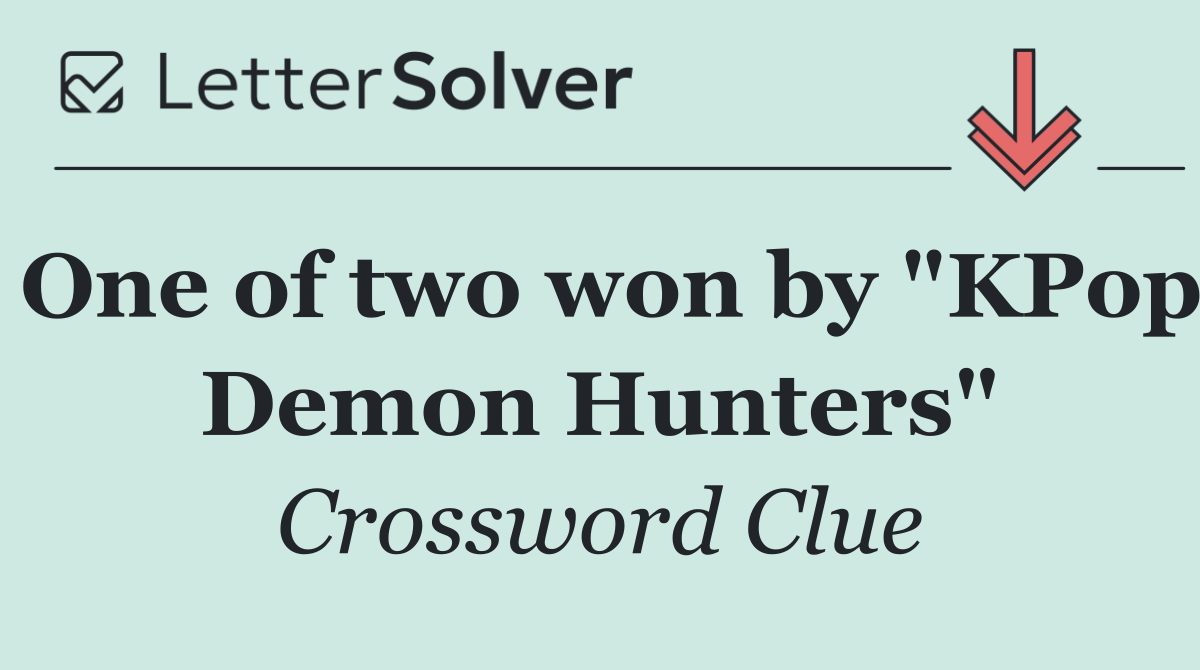 One of two won by "KPop Demon Hunters"