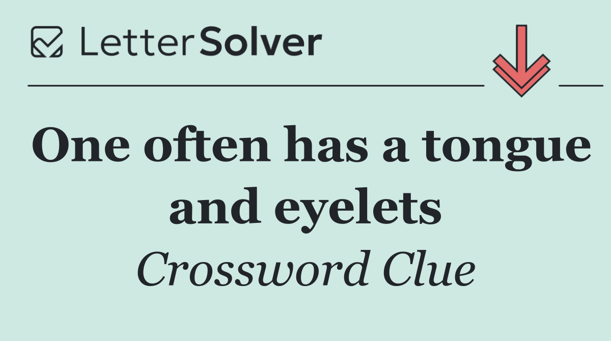 One often has a tongue and eyelets