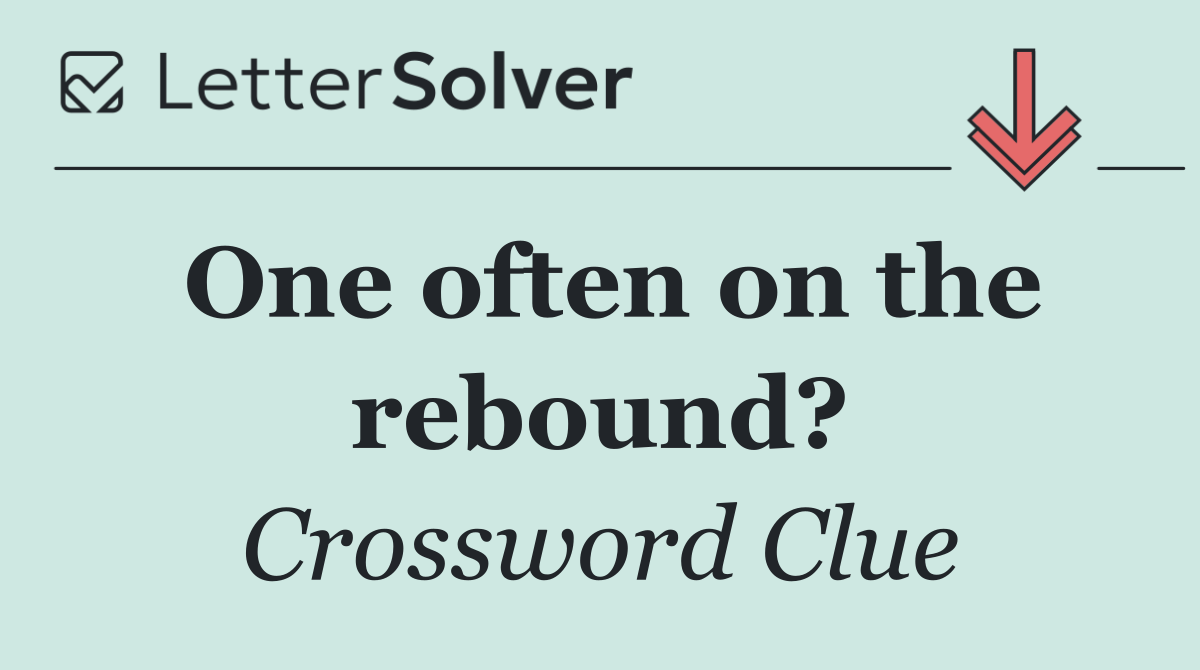 One often on the rebound?