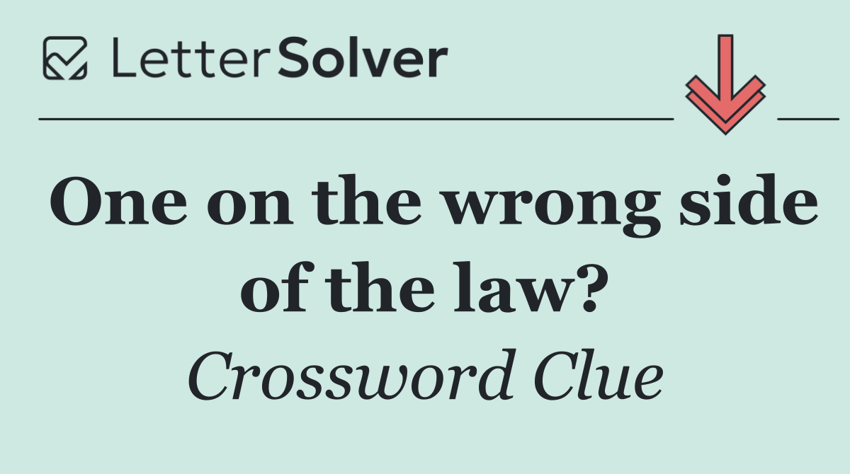 One on the wrong side of the law?
