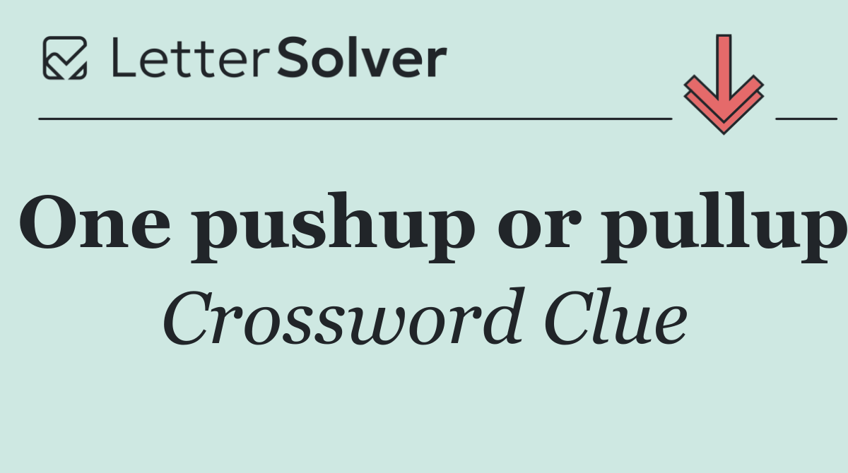 One pushup or pullup