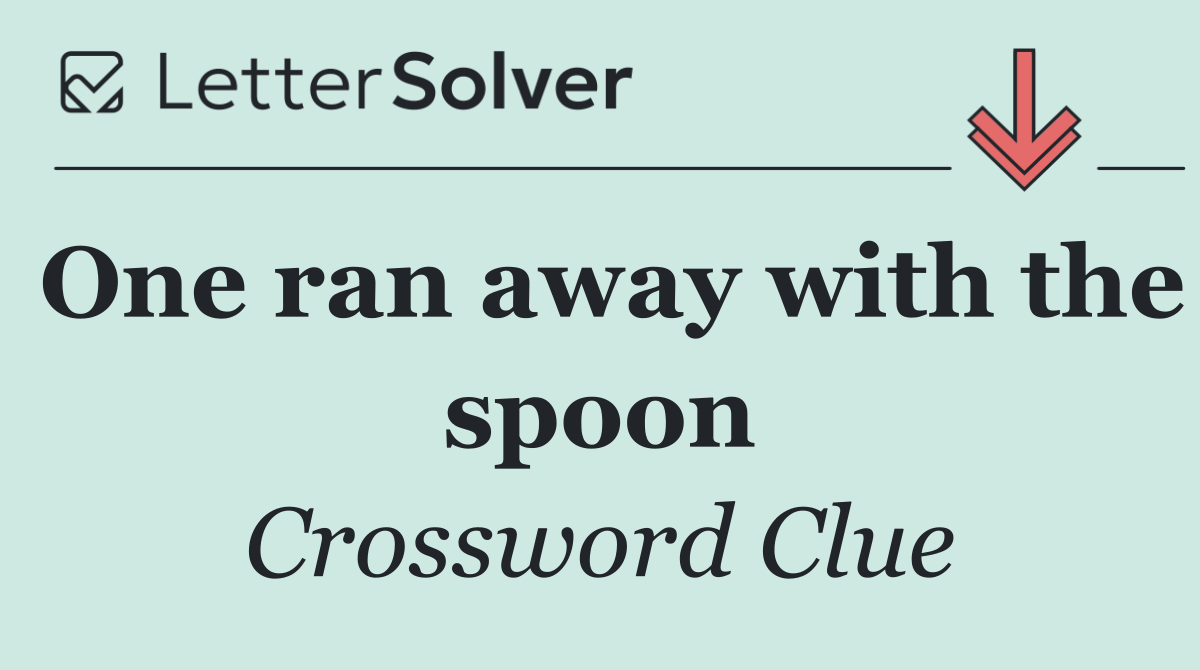 One ran away with the spoon
