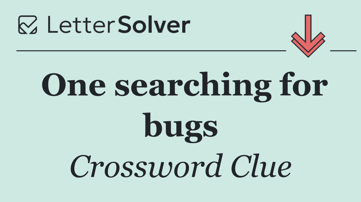 One searching for bugs