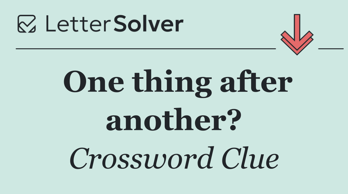 One thing after another?