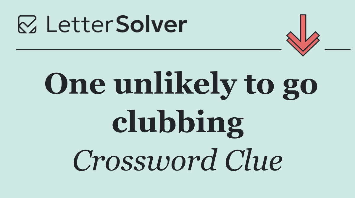 One unlikely to go clubbing