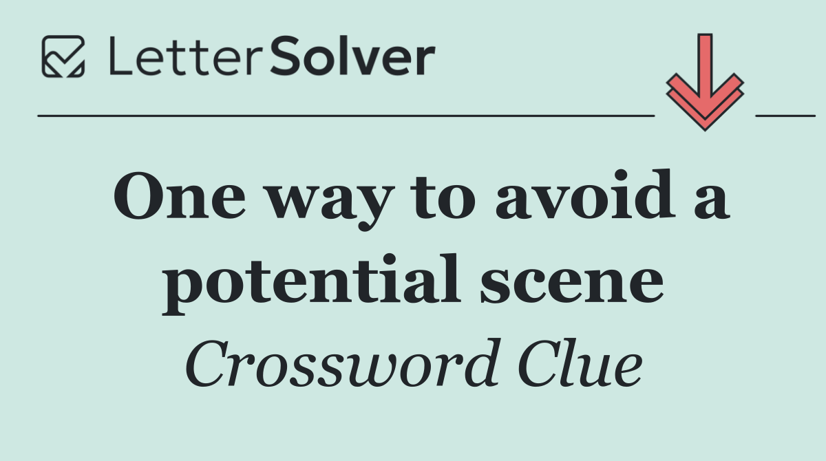 One way to avoid a potential scene