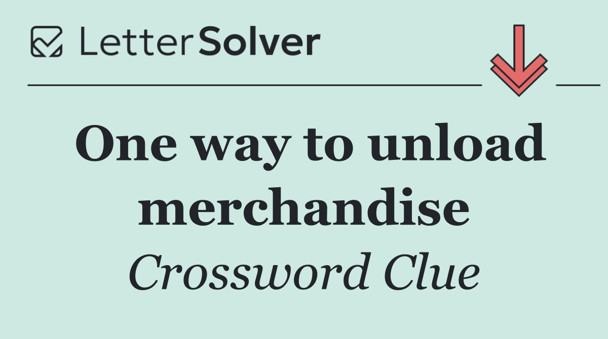 One way to unload merchandise