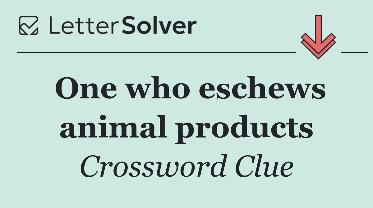 One who eschews animal products