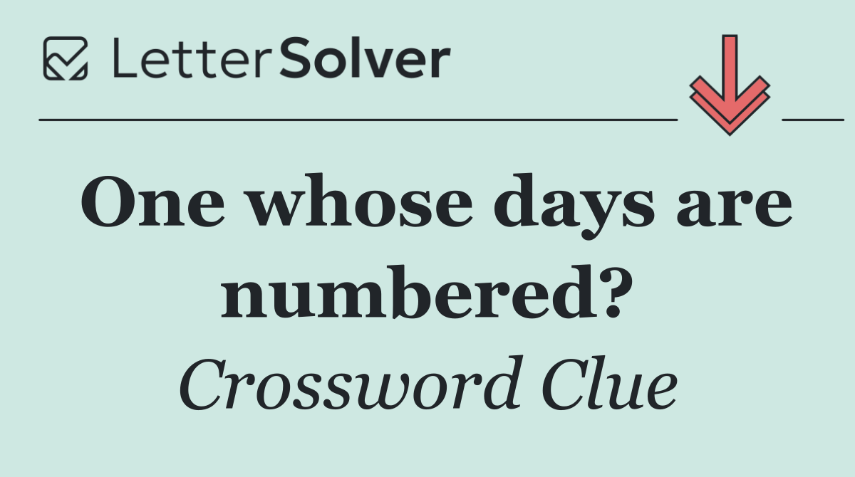 One whose days are numbered?