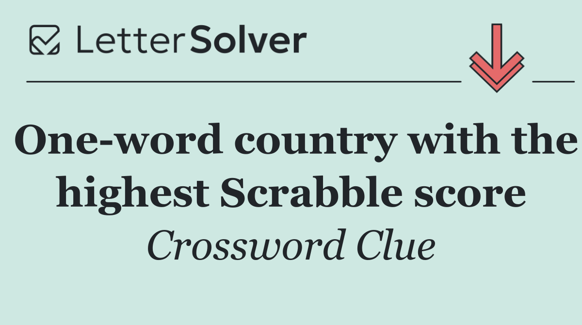 One word country with the highest Scrabble score