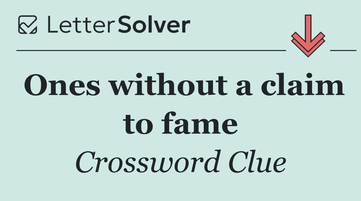 Ones without a claim to fame