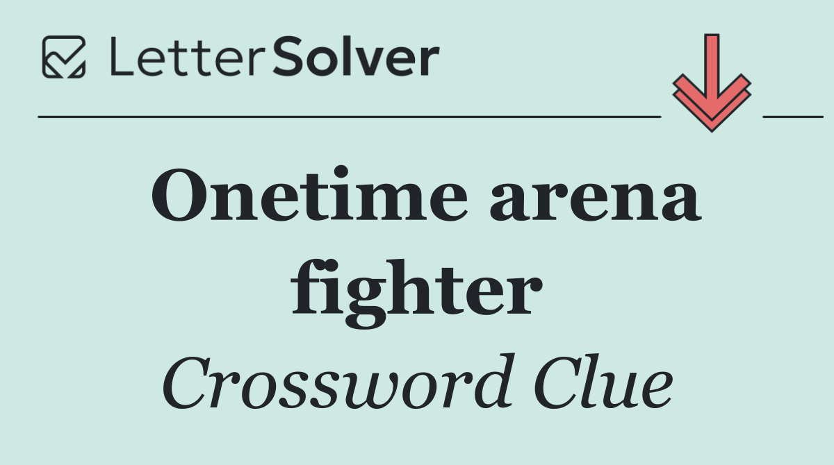 Onetime arena fighter